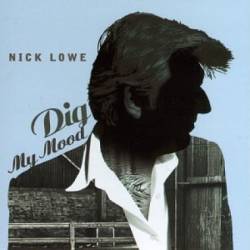 Nick Lowe : Dig My Mood